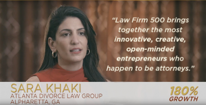 "Law Firm 500 brings together the most innovative, creative, open-minded entrepreneurs who happen to be attorneys." -Sara Khaki 2019 Law Firm 500 winner
